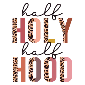 Direct to Film Transfer | DTF Prints | Direct to Film Transfer  - Half Holy Half Hood