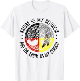 Nature is My Religion and The Earth is My Church T-Shirt