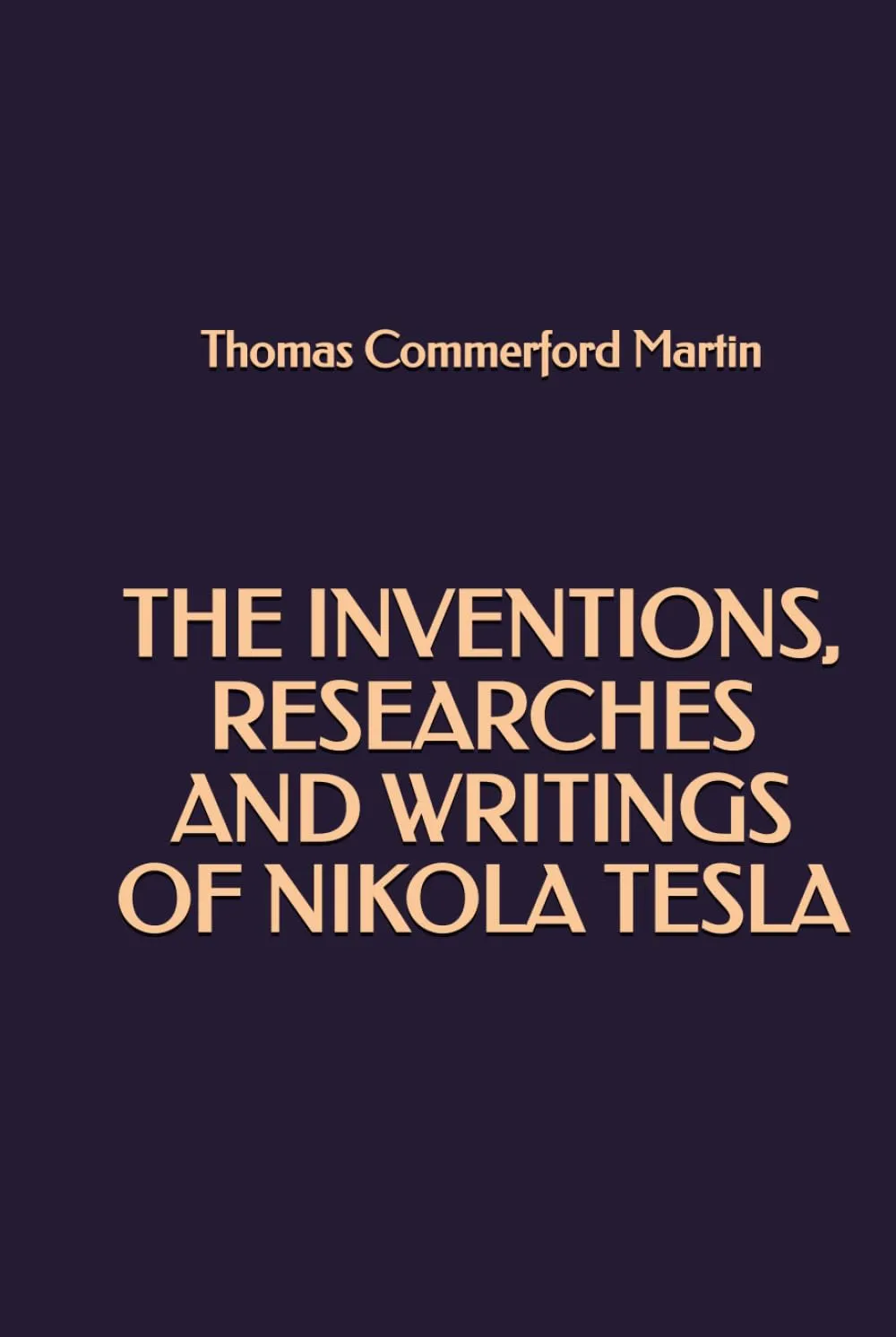 The inventions, researches and writings of Nikola Tesla Hardcover  November 7, 2024